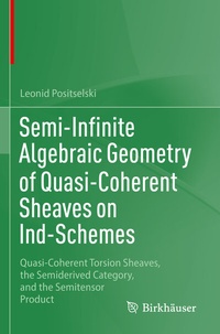 Abbildung von: Semi-Infinite Algebraic Geometry of Quasi-Coherent Sheaves on Ind-Schemes - Birkhäuser