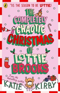 Abbildung von: The Completely Chaotic Christmas of Lottie Brooks - Puffin