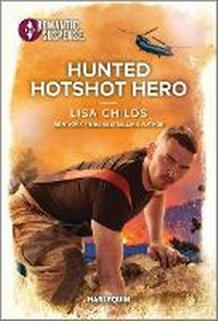 Abbildung von: Hunted Hotshot Hero - Harlequin Romantic Suspense
