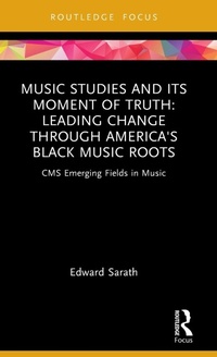 Abbildung von: Music Studies and Its Moment of Truth: Leading Change through America's Black Music Roots - Routledge