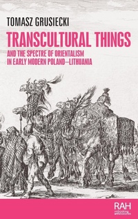 Abbildung von: Transcultural Things and the Spectre of Orientalism in Early Modern Poland-Lithuania - Manchester University Press