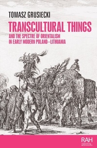 Abbildung von: Transcultural Things and the Spectre of Orientalism in Early Modern Poland-Lithuania - Manchester University Press