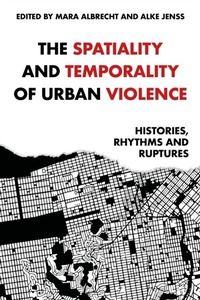 Abbildung von: The Spatiality and Temporality of Urban Violence - Manchester University Press