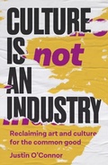 Cover: Culture is Not an Industry - Manchester University Press