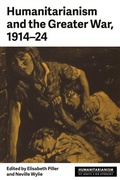 Cover: Humanitarianism and the Greater War, 1914-24 - Manchester University Press