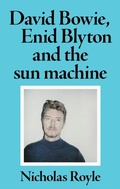 Cover: David Bowie, Enid Blyton and the Sun Machine - Manchester University Press