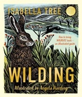 Cover: Wilding: How to Bring Wildlife Back - an Illustrated Guide - Macmillan Children's Books