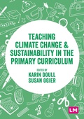 Cover: Teaching Climate Change and Sustainability in the Primary Curriculum - Learning Matters Ltd