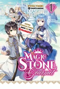 Cover: Magic Stone Gourmet: Eating Magical Power Made Me The Strongest Volume 1 (Light Novel) - J-Novel Club