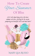 Cover: How To Create Your Summer Of Bliss (Seasonal Inspirations, #1) - Mary-Lisa Russo