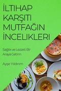 Cover: Iltihap Karsıtı Mutfagın Incelikleri - Ayse Yıldırım