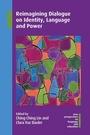 Cover: Reimagining Dialogue on Identity, Language and Power - Multilingual Matters