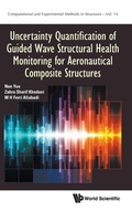 Cover: Uncertainty Quantification Of Guided Wave Structural Health Monitoring For Aeronautical Composite Structures - World Scientific Europe Ltd