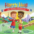 Cover: Harry Heal the Friendly Footballer - New Generation Publishing