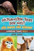 Cover: Die seltsamsten Tiere der Welt Ein Buch fuer Kinder - Starry Dreamer Publishing, LLC