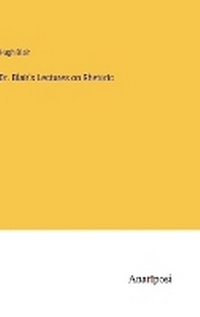 Enlarge image Cover: Dr. Blair's Lectures on Rhetoric - Anatiposi Verlag