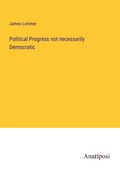 Cover: Political Progress not necessarily Democratic - Anatiposi Verlag