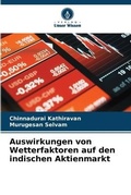 Cover: Auswirkungen von Wetterfaktoren auf den indischen Aktienmarkt - Verlag Unser Wissen