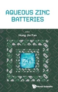 Cover: Aqueous Zinc Batteries - World Scientific Publishing Co Pte Ltd