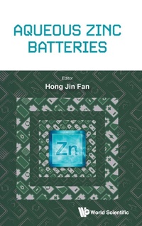 Enlarge image Cover: Aqueous Zinc Batteries - World Scientific Publishing Co Pte Ltd