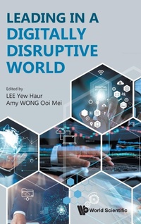 Enlarge image Cover: Leading In A Digitally Disruptive World - World Scientific Publishing Co Pte Ltd
