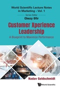 Cover: Customer Xperience Leadership: A Blueprint To Maximize Performance - World Scientific Publishing Co Pte Ltd