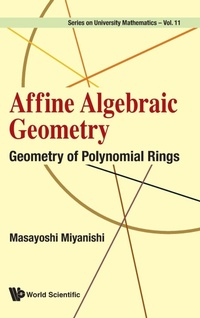 Enlarge image Cover: Affine Algebraic Geometry: Geometry Of Polynomial Rings - World Scientific Publishing Co Pte Ltd