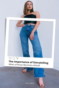 Abbildung von: The Importance of Storytelling When a Person Becomes a Brand - Vincenzo Nappi