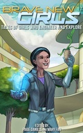 Cover: Brave New Girls: Tales of Girls who Engineer and Explore - Brave New Girls