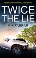 Cover: Twice the Lie (A Detective Ryan Chase Thriller, #0.5) - Warwick House Press