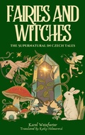 Cover: Fairies and Witches: Fairytales and Mysteries of the Supernatural - Czech Revival Publishing
