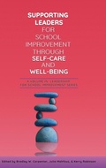 Cover: Supporting Leaders for School Improvement Through Self-Care and Well-Being - Information Age Publishing