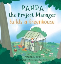Enlarge image Cover: Panda the Project Manager Builds a Greenhouse - Jewell & Co Publishing, LLC