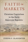 Cover: Faith in Markets - Columbia University Press