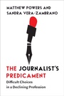 Cover: The Journalist's Predicament - Columbia University Press