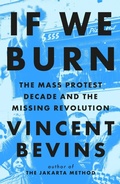 Cover: If We Burn: The Mass Protest Decade and the Missing Revolution - Wildfire