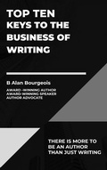 Cover: Top Ten Keys to the Business of Writing (Top Ten Series) - B Alan Bourgeois