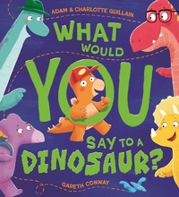 Abbildung von: What Would You Say to a Dinosaur? - Hodder Children's Books