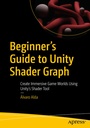 Cover: Beginner's Guide to Unity Shader Graph - APress