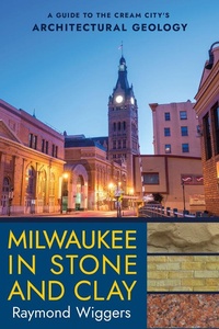 Abbildung von: Milwaukee in Stone and Clay - Northern Illinois University Press