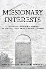 Cover: Missionary Interests - Cornell University Press