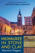 Cover: Milwaukee in Stone and Clay - Northern Illinois University Press