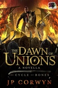 Cover: The Dawn of Unions (The Cycle of Bones, #0) - 4 Horsemen Publications