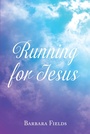 Cover: Running for Jesus - Christian Faith Publishing, Inc.