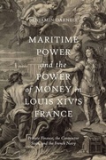 Cover: Maritime Power and the Power of Money in Louis XIV's France - De Gruyter