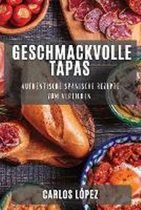 Abbildung von: Geschmackvolle Tapas - Carlos Lopez