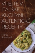 Cover: Vitejte v Italske Kuchyni Autenticke Recepty - Marco Romanelli
