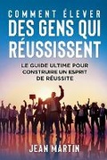 Cover: Comment Elever Des Gens Qui Reussissent - Eclectic Editions Limited