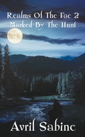 Cover: Marked By The Hunt (Realms Of The Fae, #2) - Cracked Acorn Productions