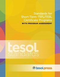 Enlarge image Cover: Standards for Short-Term TEFL/TESL Certificate Programs with Program Assessment - TESOL Press